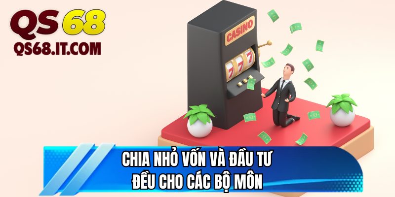 Chia nhỏ vốn và đầu tư đều cho các bộ môn