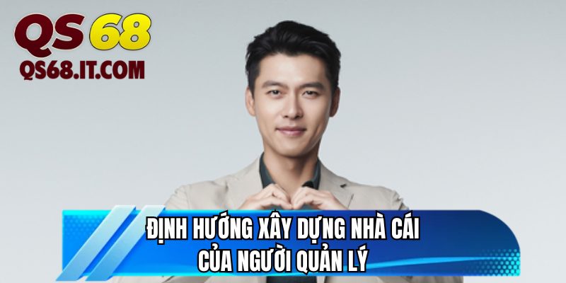 Định hướng xây dựng nhà cái của người quản lý