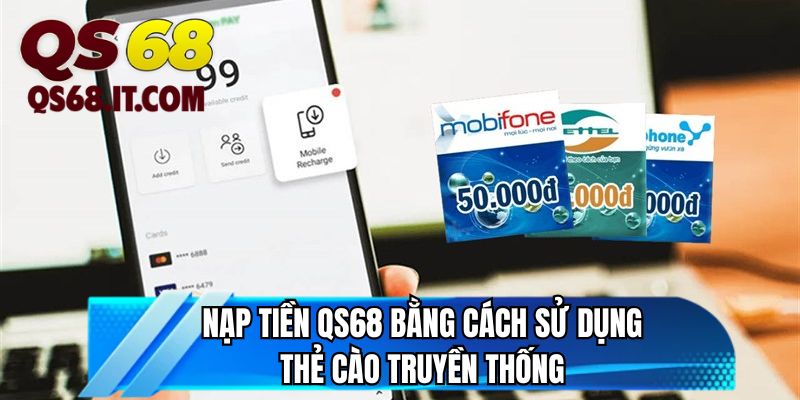 Nạp tiền QS68 bằng cách sử dụng thẻ cào truyền thống 