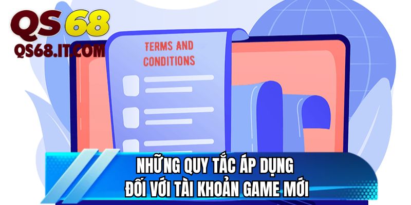 Những quy tắc áp dụng đối với tài khoản game mới