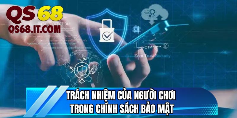 Trách nhiệm của người chơi trong chính sách bảo mật