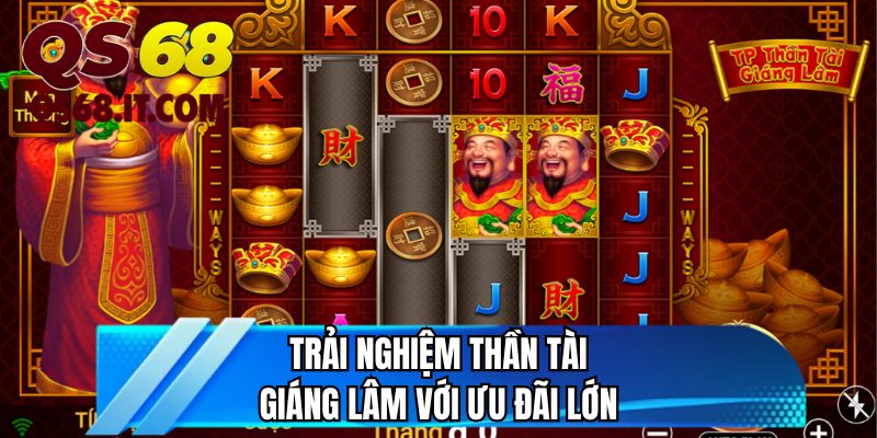 Trải nghiệm thần tài giáng lâm với ưu đãi lớn